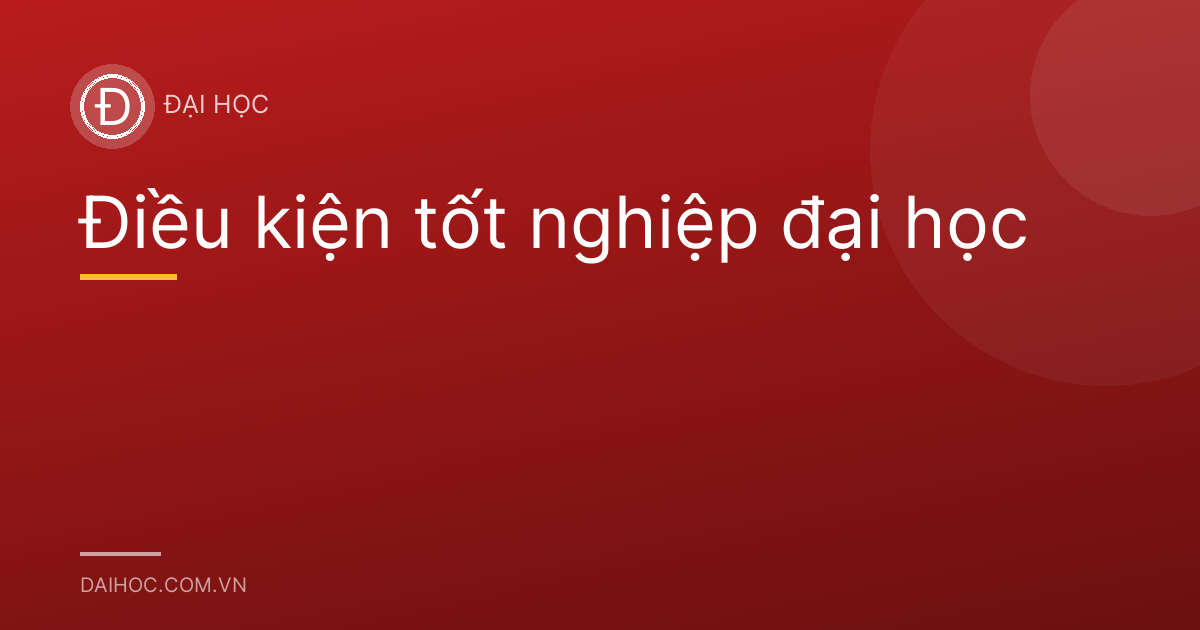 Điều kiện tốt nghiệp đại học