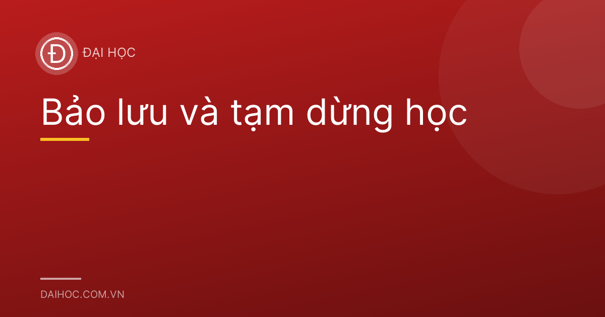 Bảo lưu và tạm dừng học