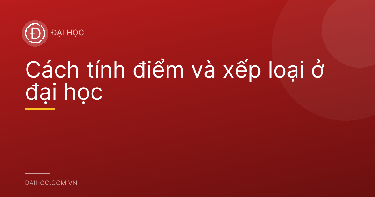 Cách tính điểm và xếp loại ở đại học