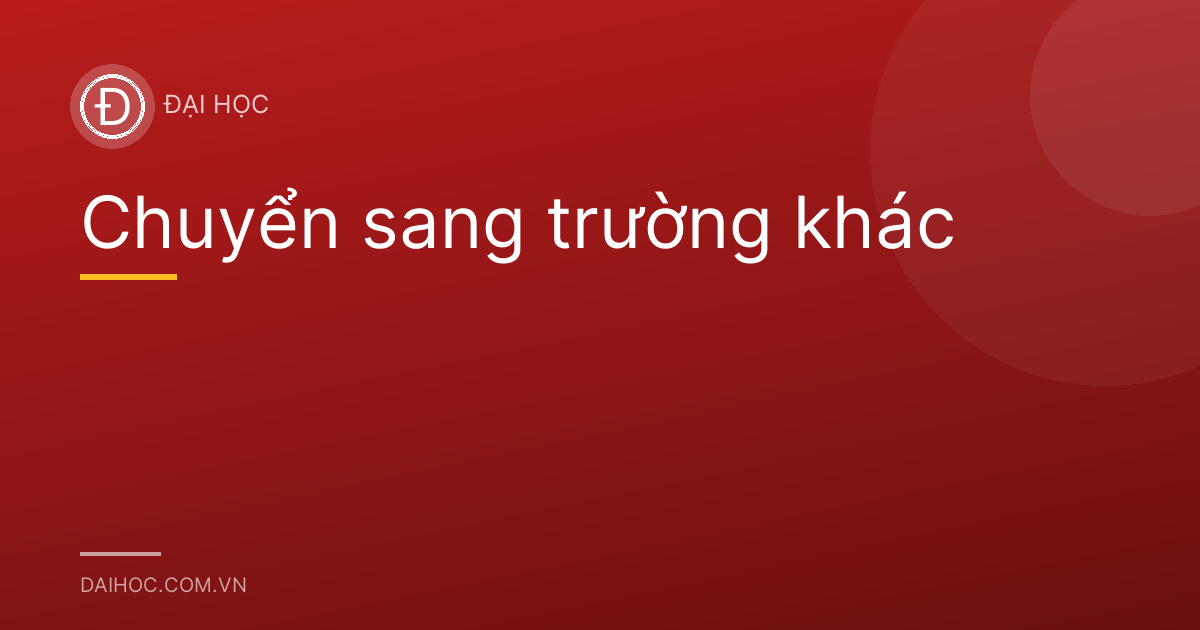 Chuyển sang trường khác