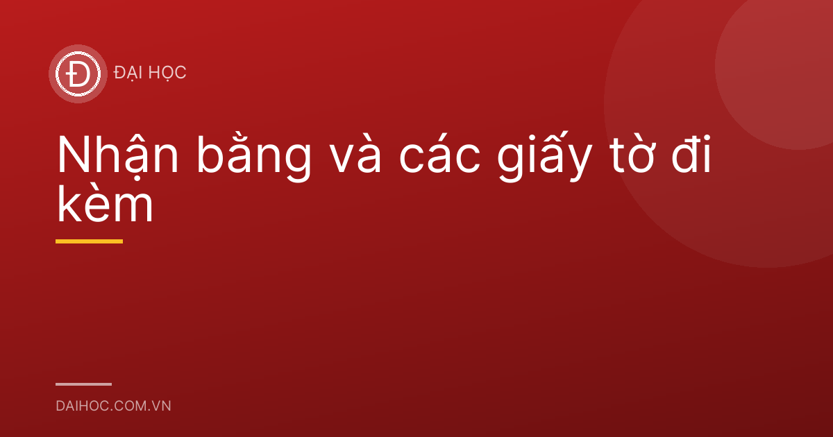 Nhận bằng và các giấy tờ đi kèm