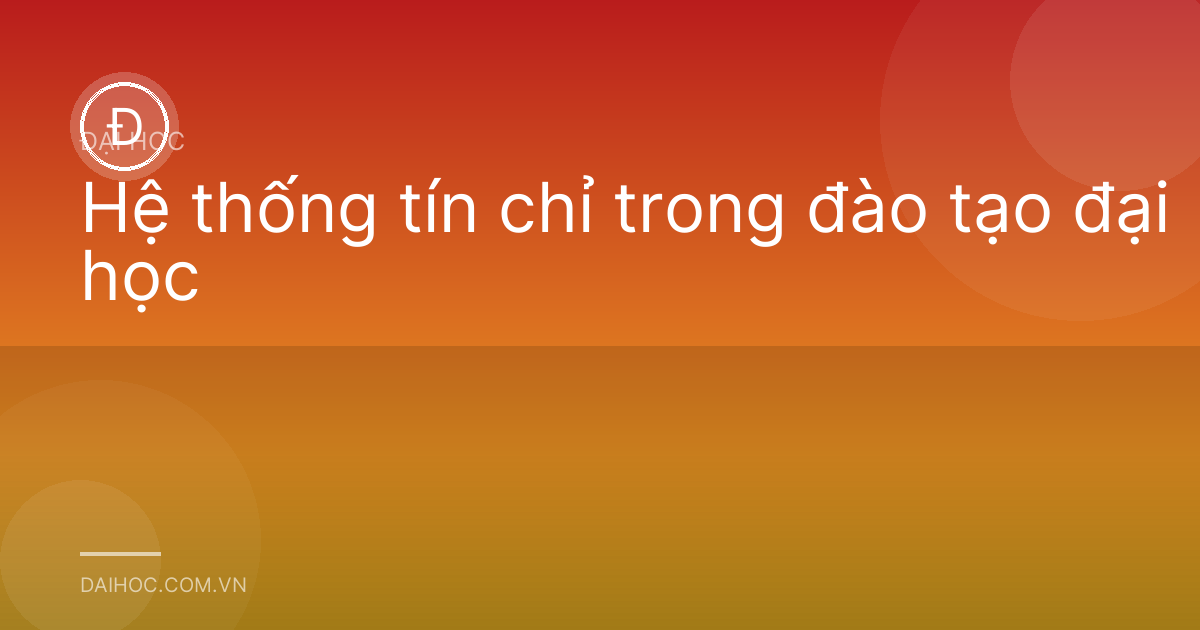 Hệ thống tín chỉ trong đào tạo đại học